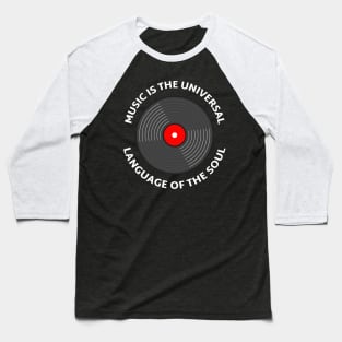 Music is The Universal Language of the Soul. Baseball T-Shirt